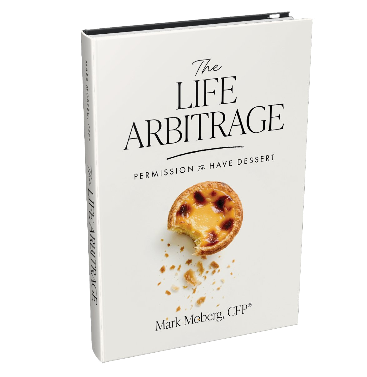 The Life Arbitrage — Permission to Have Dessert, by Mark Moberg, CFP®